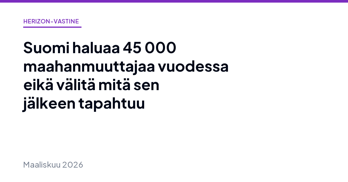 Suomi haluaa 45 000 maahanmuuttajaa vuodessa eikä välitä mitä sen jälkeen tapahtuu