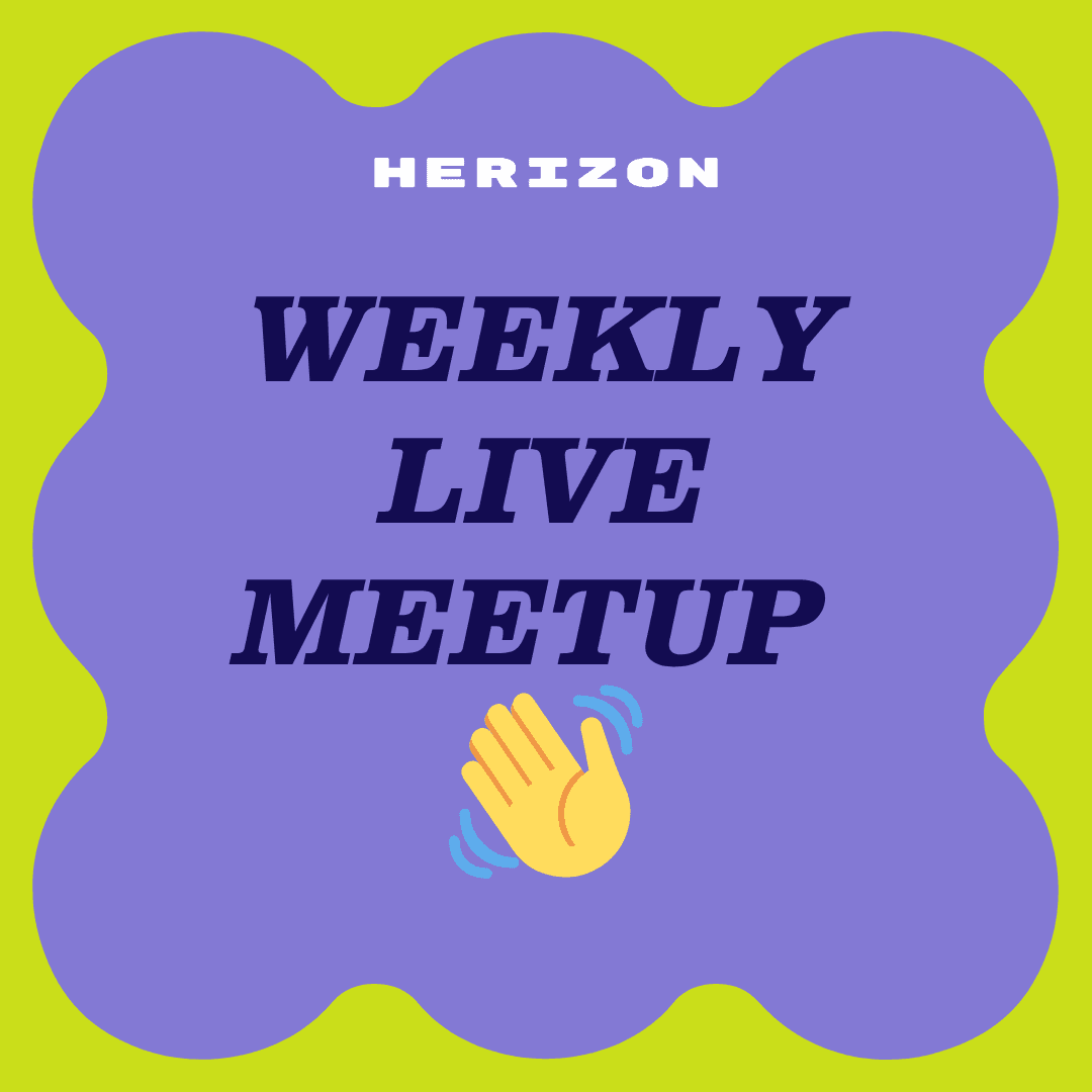 Herizon weekly live meetup